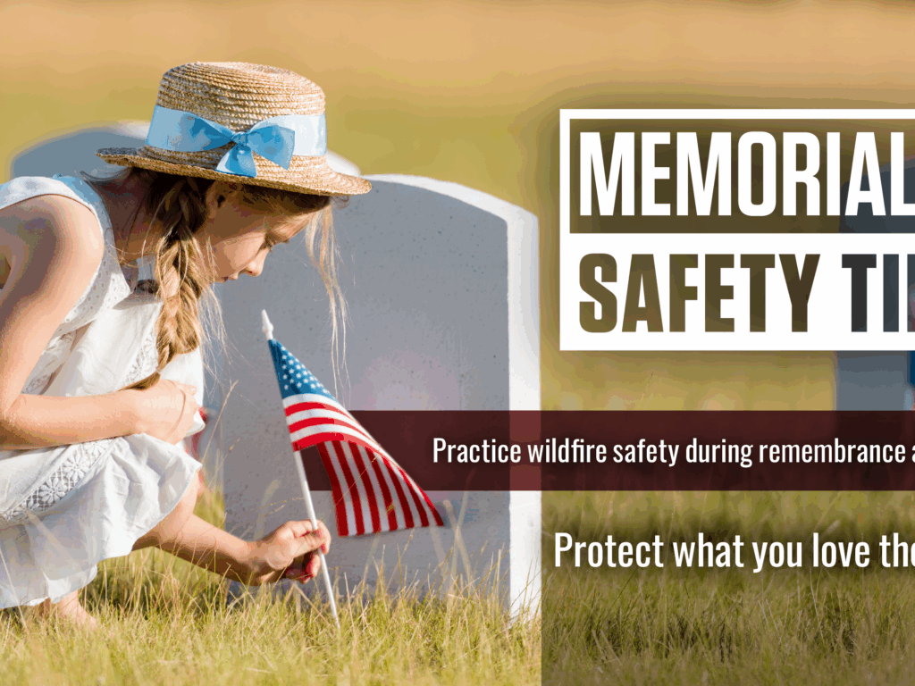 A young girl places an American flag at a grace. The text on the image says: "Memorial Day Safety Tips: Practice wildfire safety during remembrance activities. Protect what you love the most."